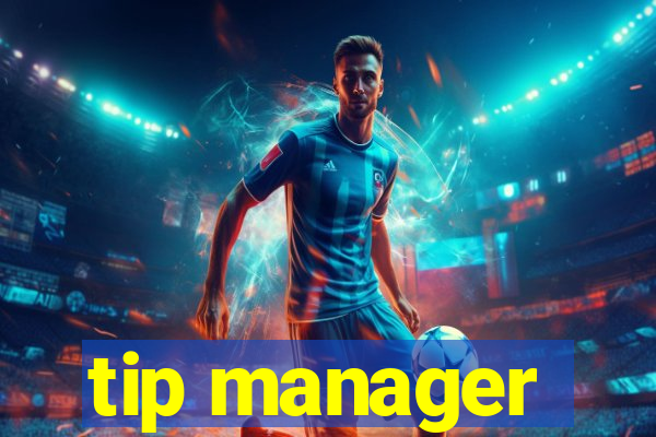 tip manager